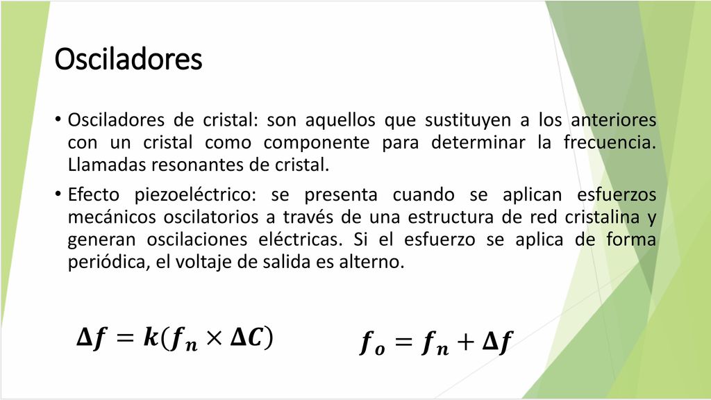 Osciladores 𝚫𝒇=𝒌( 𝒇 𝒏 ×𝚫𝑪 𝒇 𝒐 = 𝒇 𝒏 +𝚫𝒇
