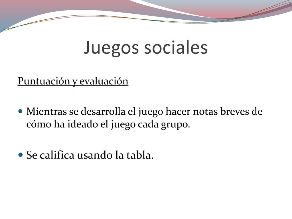 Juegos sociales Se califica usando la tabla. Puntuación y evaluación
