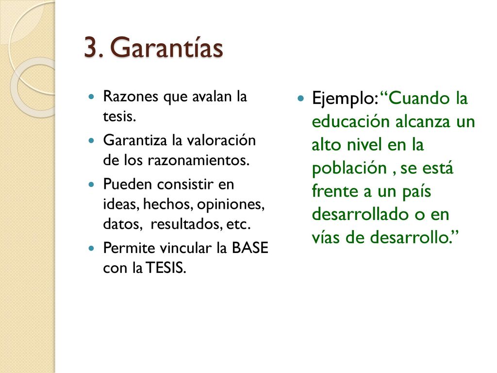 3. Garantías Razones que avalan la tesis. Garantiza la valoración de los razonamientos.