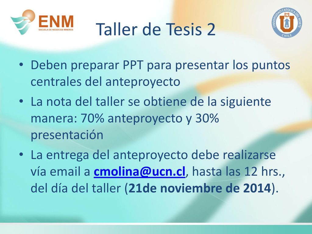 Taller de Tesis 2 Deben preparar PPT para presentar los puntos centrales del anteproyecto.