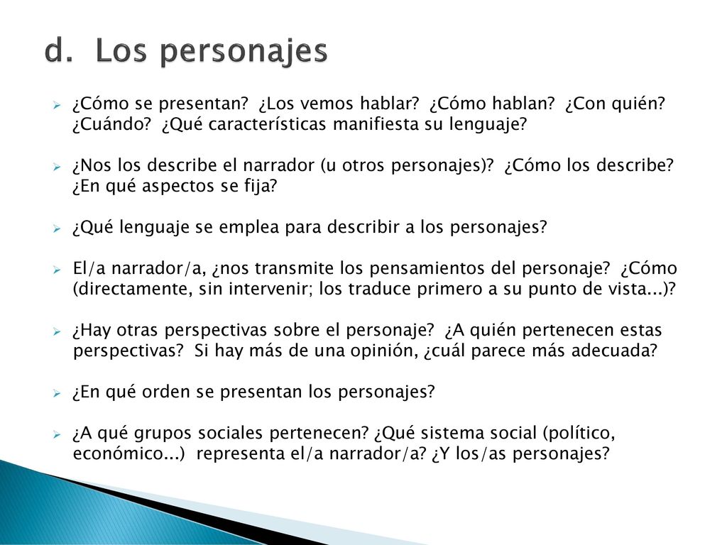 d. Los personajes ¿Cómo se presentan ¿Los vemos hablar ¿Cómo hablan ¿Con quién ¿Cuándo ¿Qué características manifiesta su lenguaje