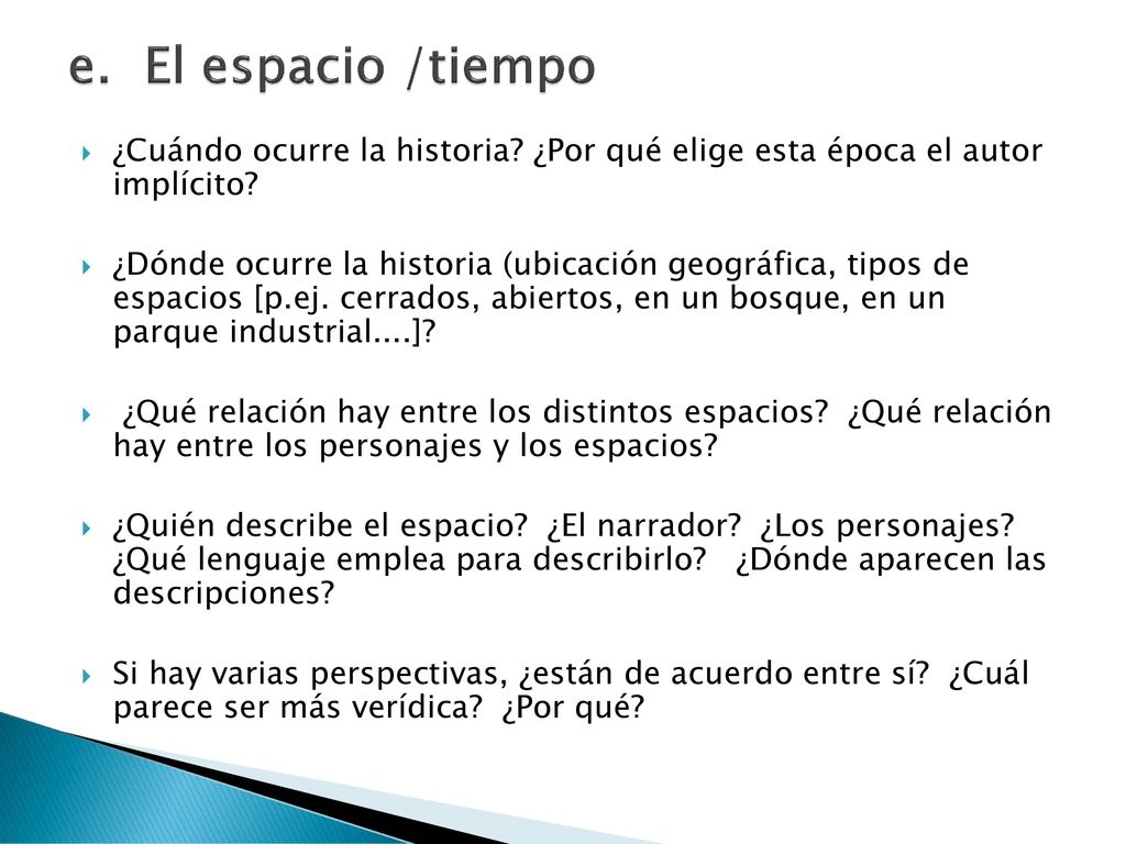 e. El espacio /tiempo ¿Cuándo ocurre la historia ¿Por qué elige esta época el autor implícito