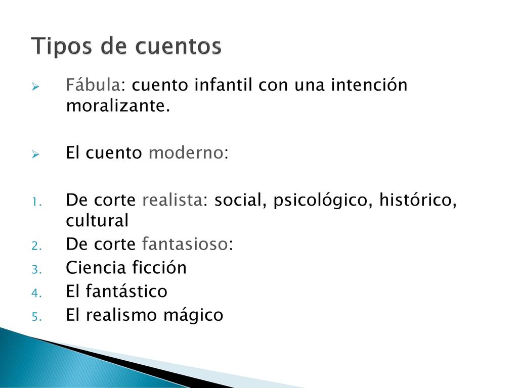 Tipos de cuentos Fábula: cuento infantil con una intención moralizante. El cuento moderno: