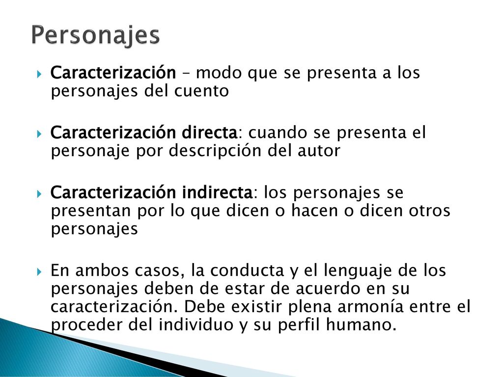 Personajes Caracterización – modo que se presenta a los personajes del cuento.