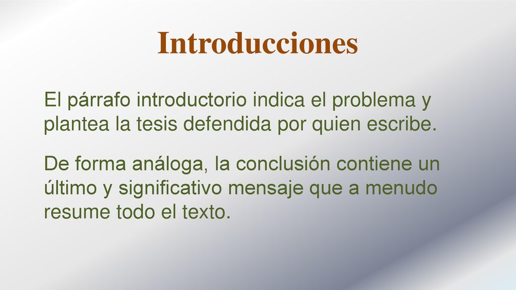 Introducciones El párrafo introductorio indica el problema y plantea la tesis defendida por quien escribe.