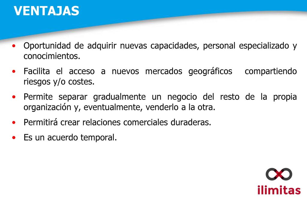 VENTAJAS Oportunidad de adquirir nuevas capacidades, personal especializado y conocimientos.