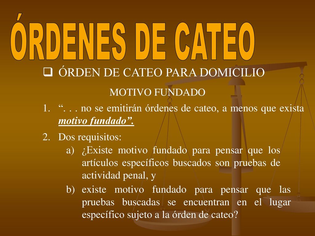 ÓRDENES DE CATEO ÓRDEN DE CATEO PARA DOMICILIO MOTIVO FUNDADO