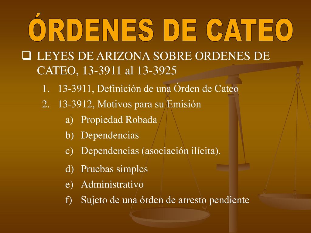 ÓRDENES DE CATEO LEYES DE ARIZONA SOBRE ORDENES DE CATEO, al , Definición de una Órden de Cateo.