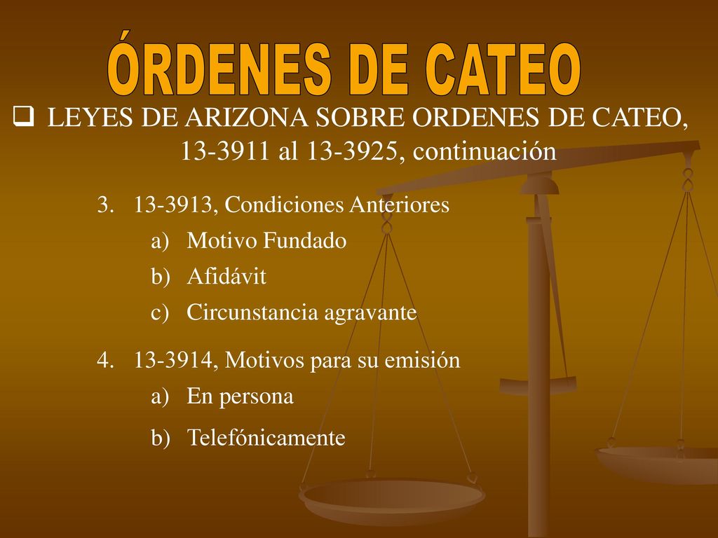 ÓRDENES DE CATEO LEYES DE ARIZONA SOBRE ORDENES DE CATEO, al , continuación , Condiciones Anteriores.