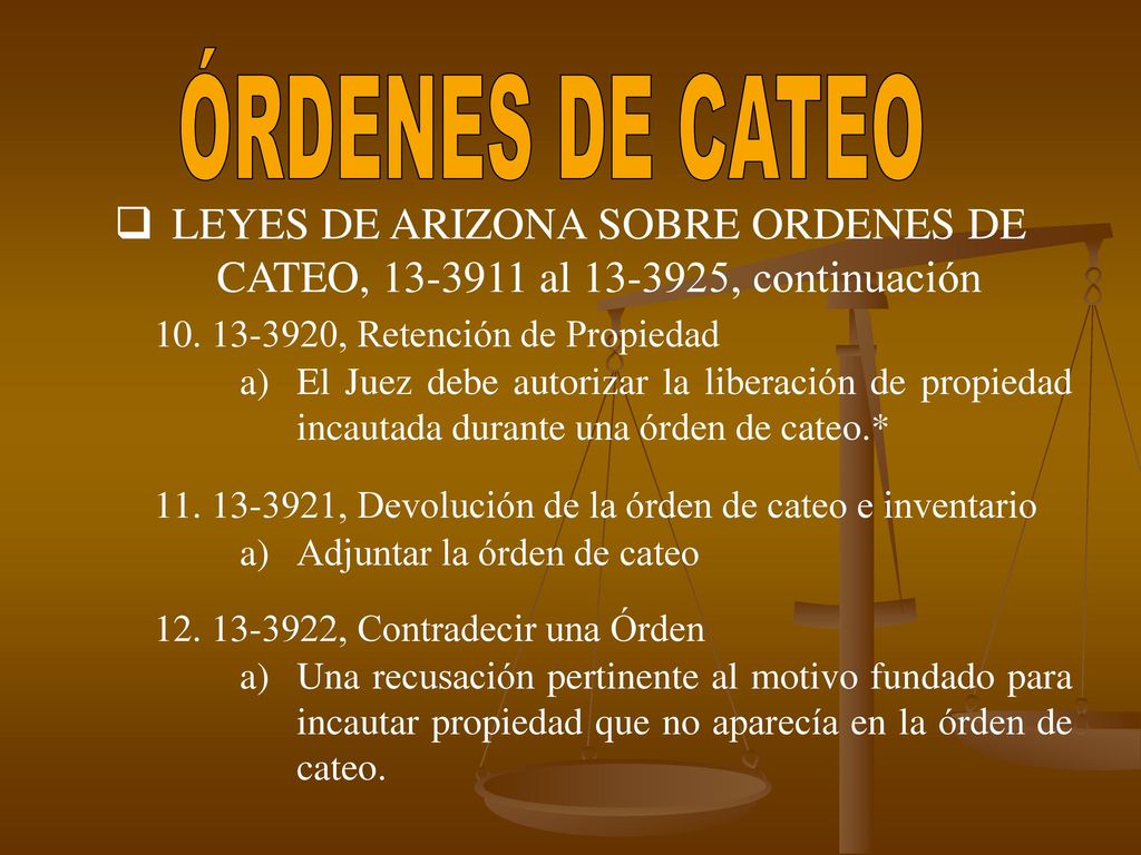 ÓRDENES DE CATEO LEYES DE ARIZONA SOBRE ORDENES DE CATEO, al , continuación , Retención de Propiedad.