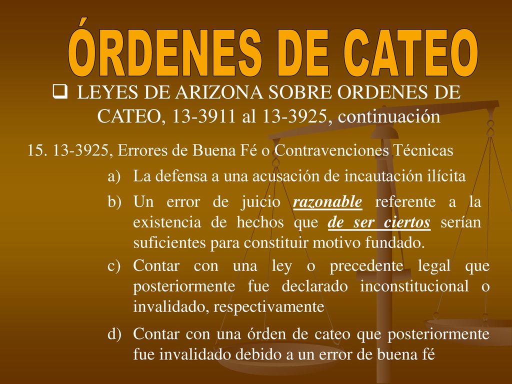 ÓRDENES DE CATEO LEYES DE ARIZONA SOBRE ORDENES DE CATEO, al , continuación , Errores de Buena Fé o Contravenciones Técnicas.