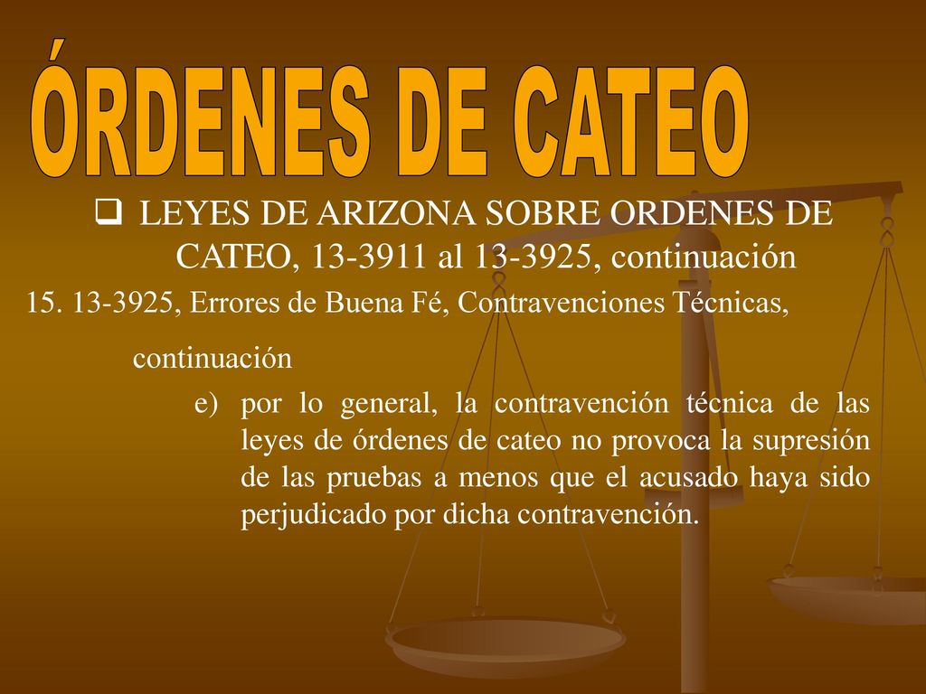 ÓRDENES DE CATEO LEYES DE ARIZONA SOBRE ORDENES DE CATEO, al , continuación , Errores de Buena Fé, Contravenciones Técnicas,
