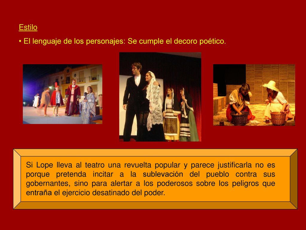Estilo El lenguaje de los personajes: Se cumple el decoro poético.