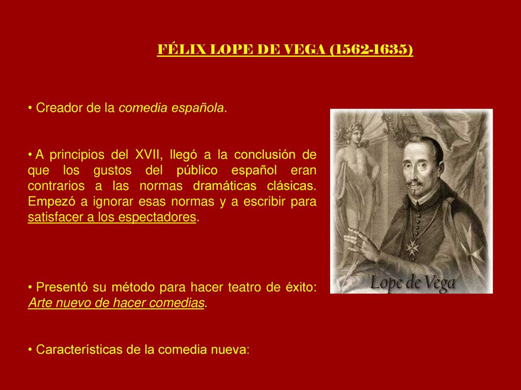 FÉLIX LOPE DE VEGA ( ) Creador de la comedia española.