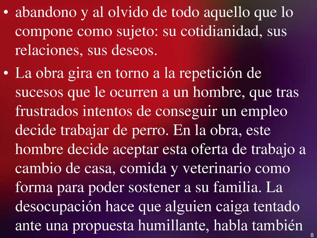 abandono y al olvido de todo aquello que lo compone como sujeto: su cotidianidad, sus relaciones, sus deseos.