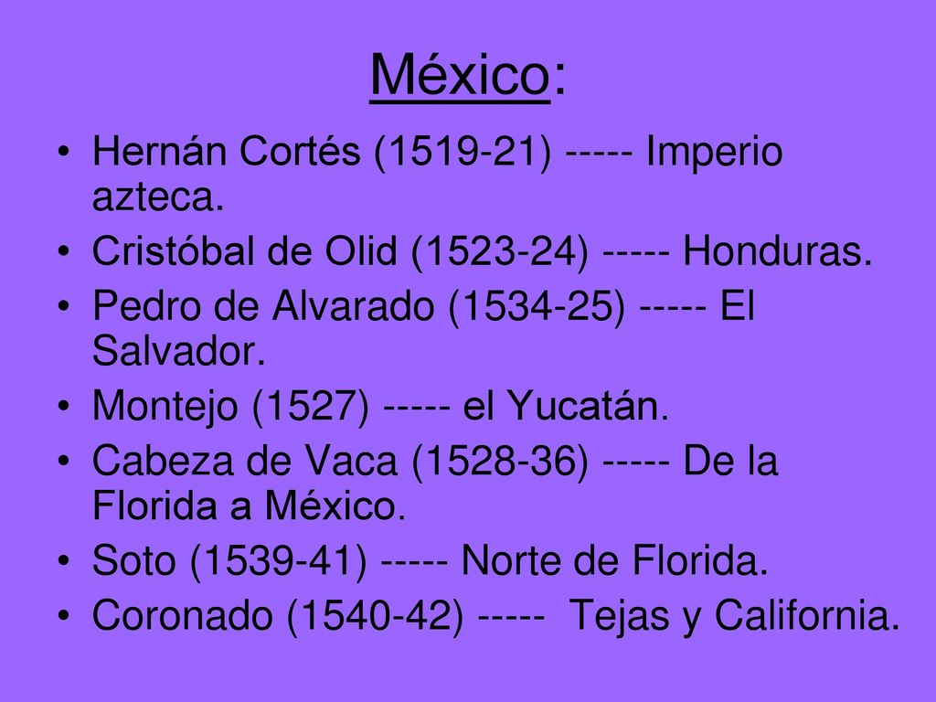 México: Hernán Cortés ( ) Imperio azteca.