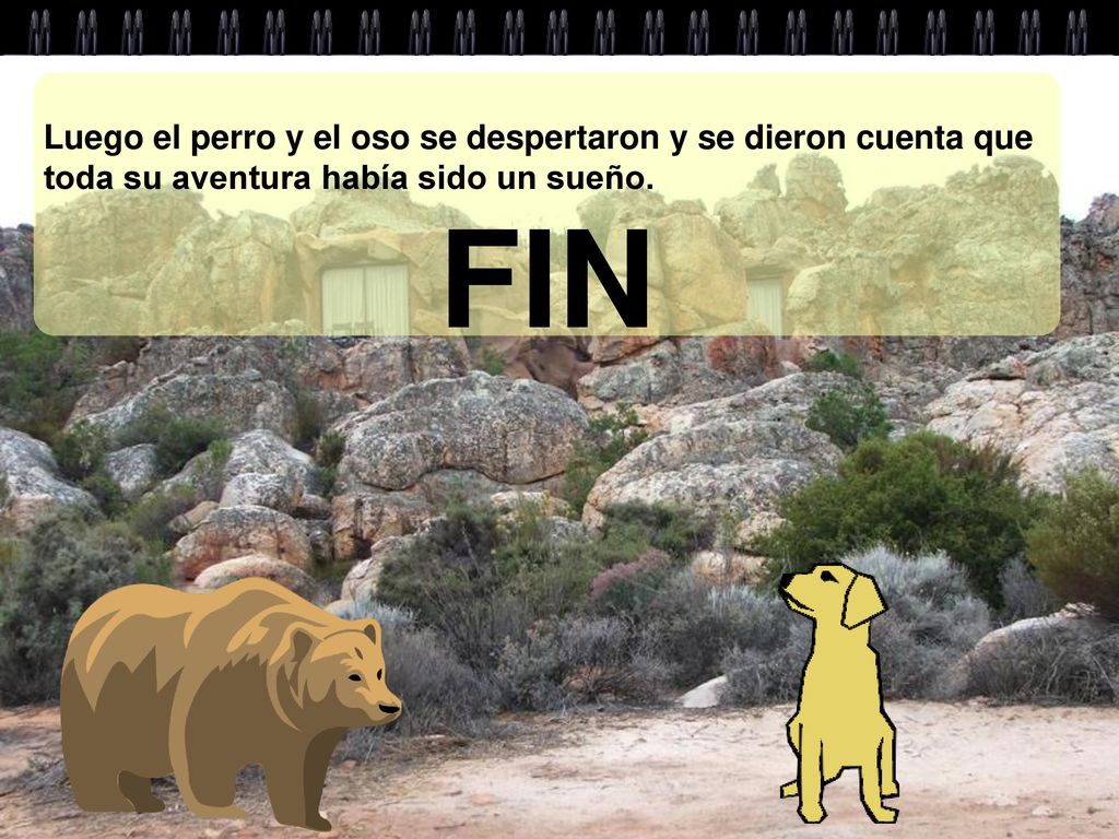 Luego el perro y el oso se despertaron y se dieron cuenta que toda su aventura había sido un sueño.