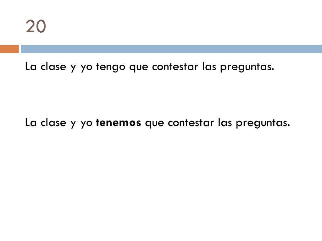 20 La clase y yo tengo que contestar las preguntas.