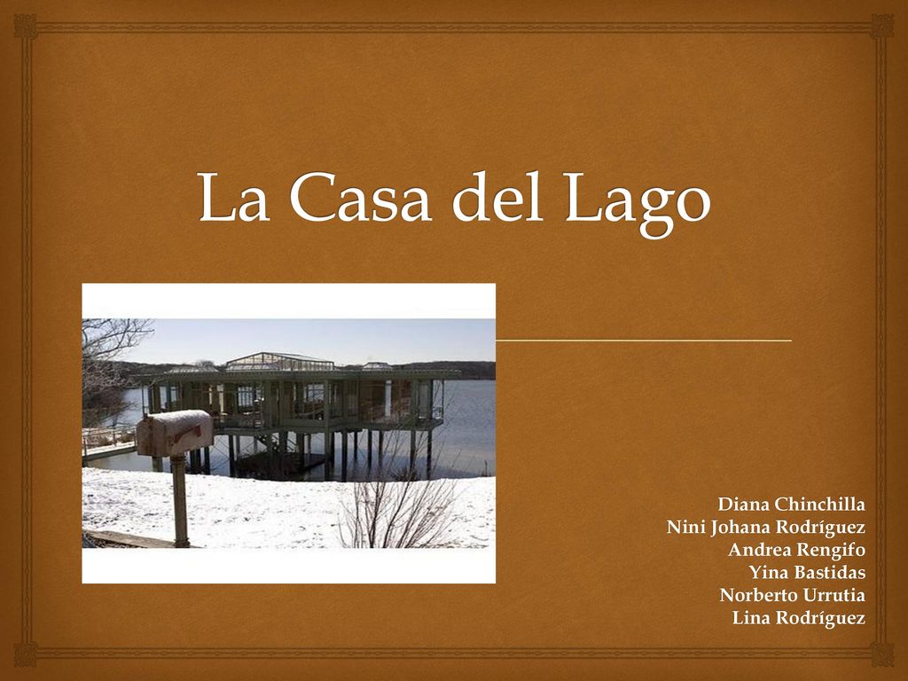 La Casa del Lago Diana Chinchilla Nini Johana Rodríguez Andrea Rengifo