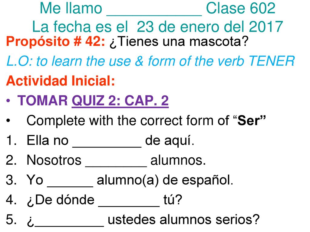 Me llamo ___________ Clase 602 La fecha es el 23 de enero del 2017