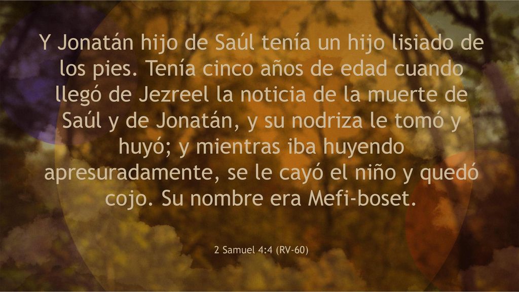 Y Jonatán hijo de Saúl tenía un hijo lisiado de los pies