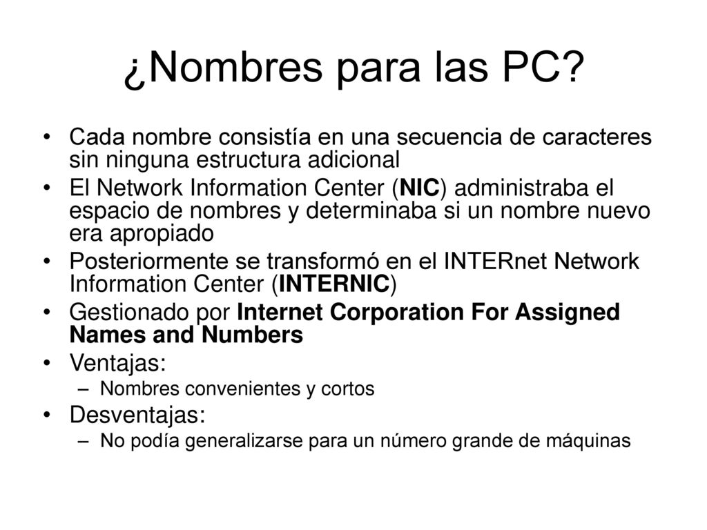 ¿Nombres para las PC Cada nombre consistía en una secuencia de caracteres sin ninguna estructura adicional.