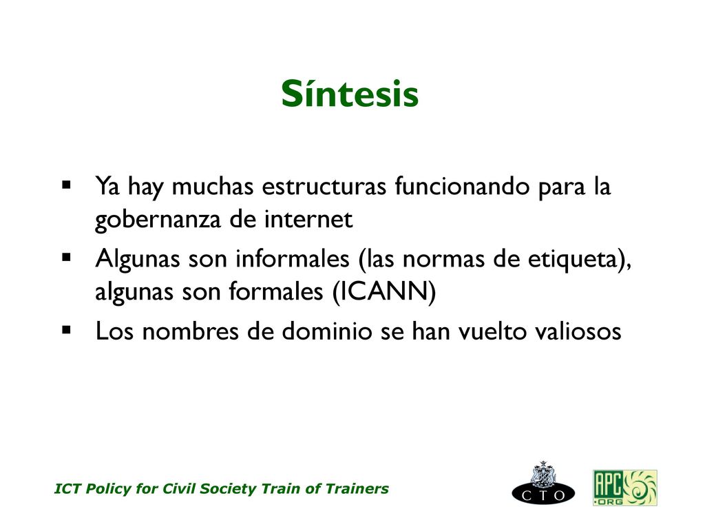 Síntesis Ya hay muchas estructuras funcionando para la gobernanza de internet.