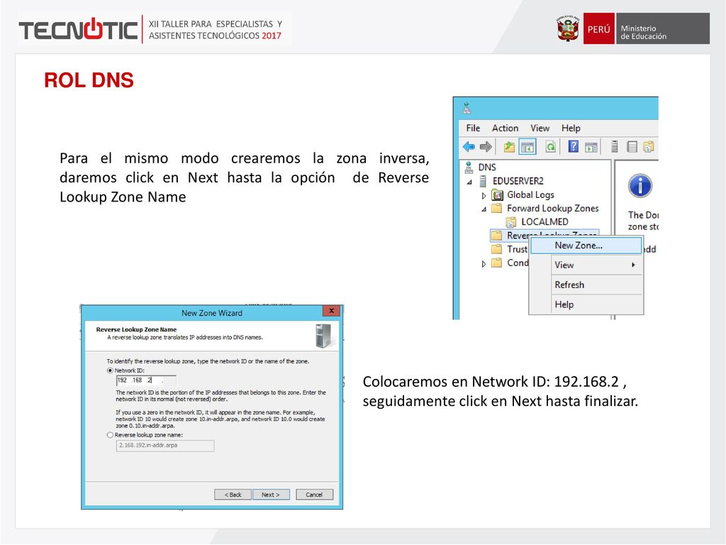 ROL DNS Para el mismo modo crearemos la zona inversa, daremos click en Next hasta la opción de Reverse Lookup Zone Name.