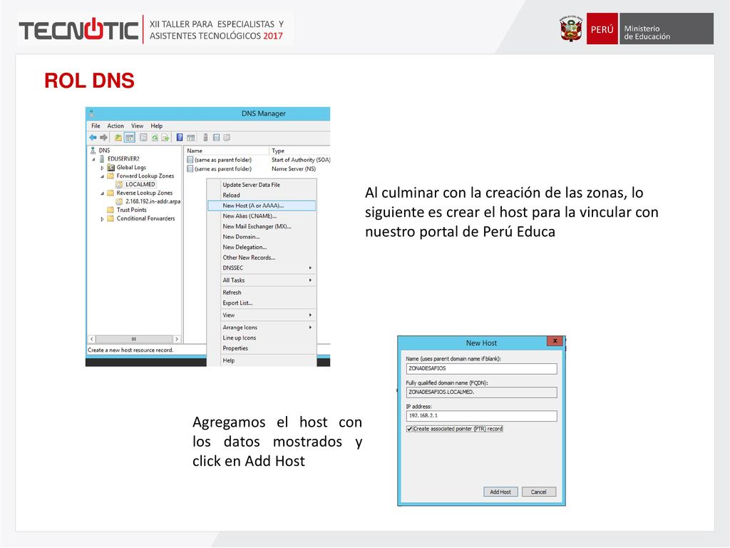 ROL DNS Al culminar con la creación de las zonas, lo siguiente es crear el host para la vincular con nuestro portal de Perú Educa.