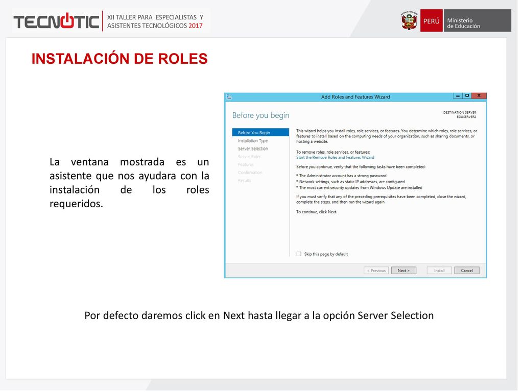 INSTALACIÓN DE ROLES La ventana mostrada es un asistente que nos ayudara con la instalación de los roles requeridos.