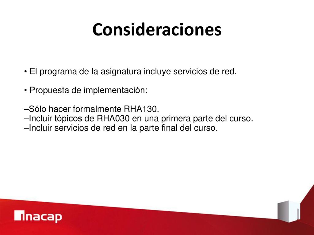 Consideraciones • El programa de la asignatura incluye servicios de red. • Propuesta de implementación: