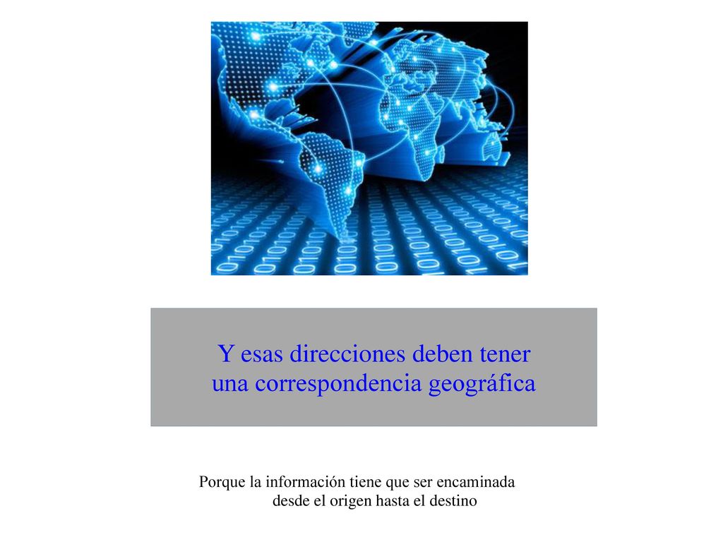 Y esas direcciones deben tener una correspondencia geográfica