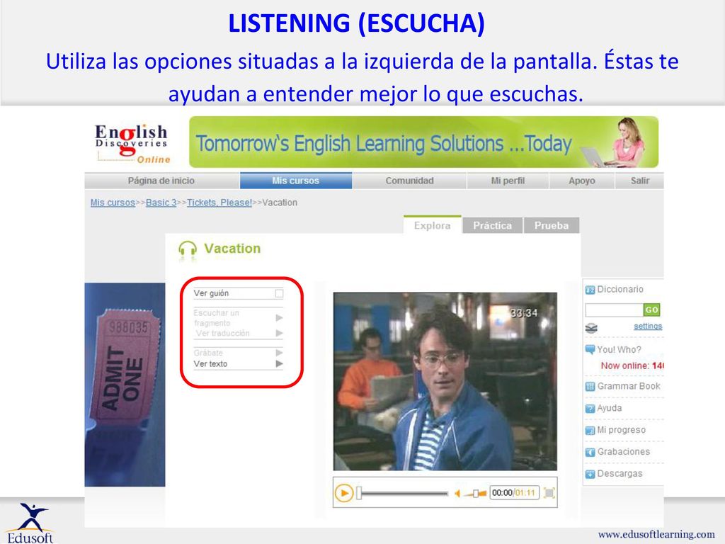 LISTENING (ESCUCHA) Utiliza las opciones situadas a la izquierda de la pantalla.