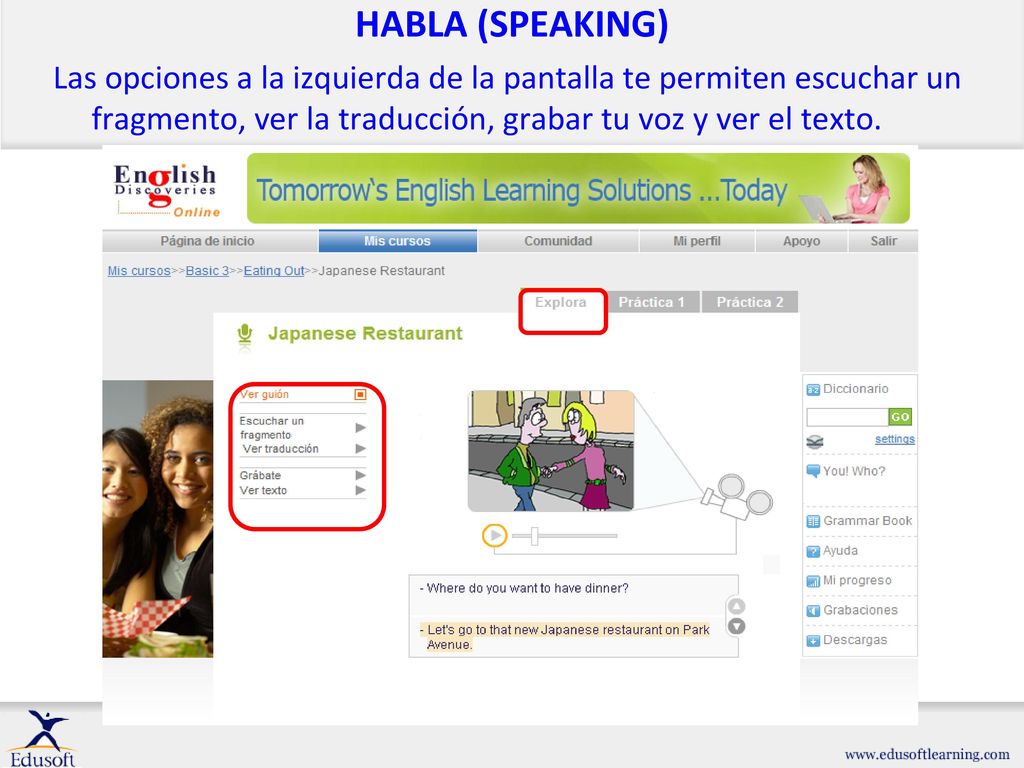 HABLA (SPEAKING) Las opciones a la izquierda de la pantalla te permiten escuchar un fragmento, ver la traducción, grabar tu voz y ver el texto.