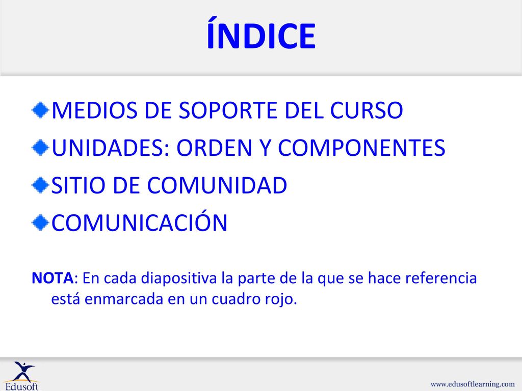 ÍNDICE MEDIOS DE SOPORTE DEL CURSO UNIDADES: ORDEN Y COMPONENTES