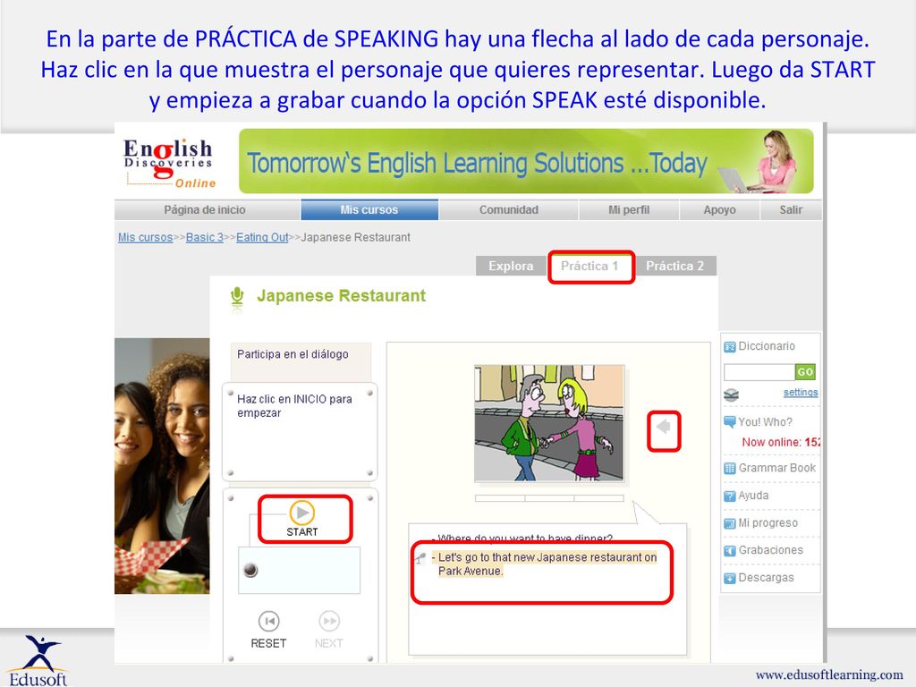 En la parte de PRÁCTICA de SPEAKING hay una flecha al lado de cada personaje.