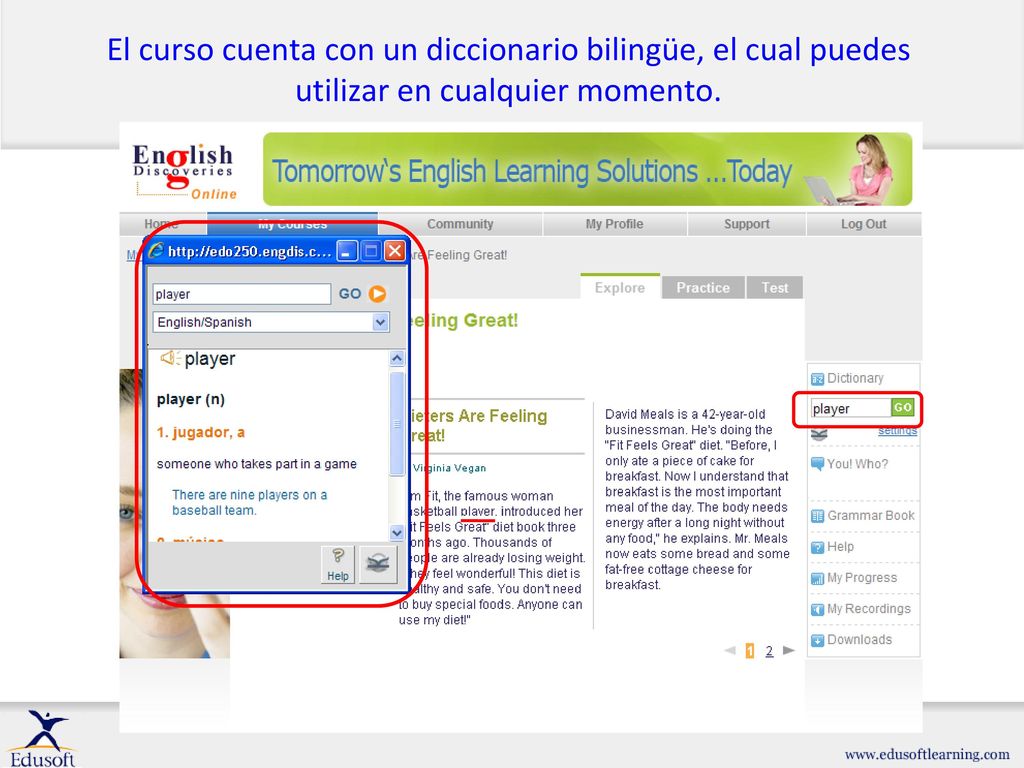 El curso cuenta con un diccionario bilingüe, el cual puedes utilizar en cualquier momento.