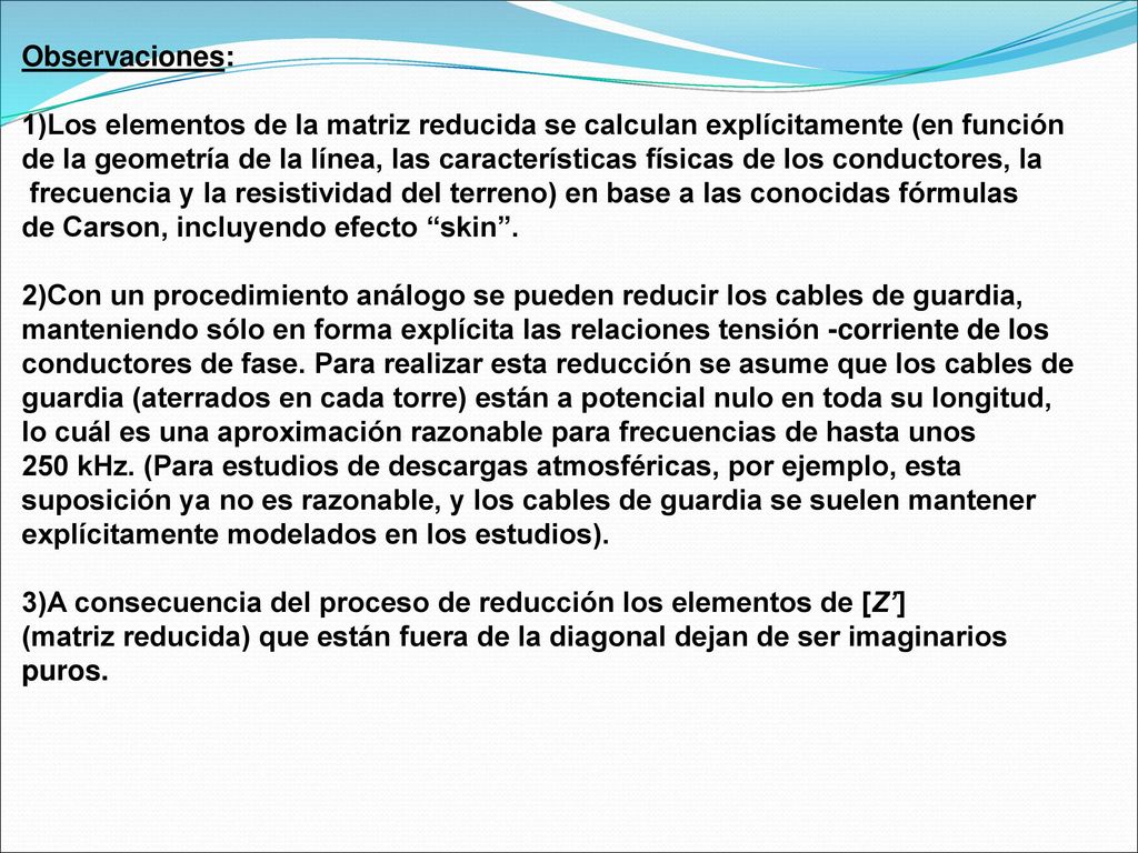 Observaciones: 1)Los elementos de la matriz reducida se calculan explícitamente (en función.