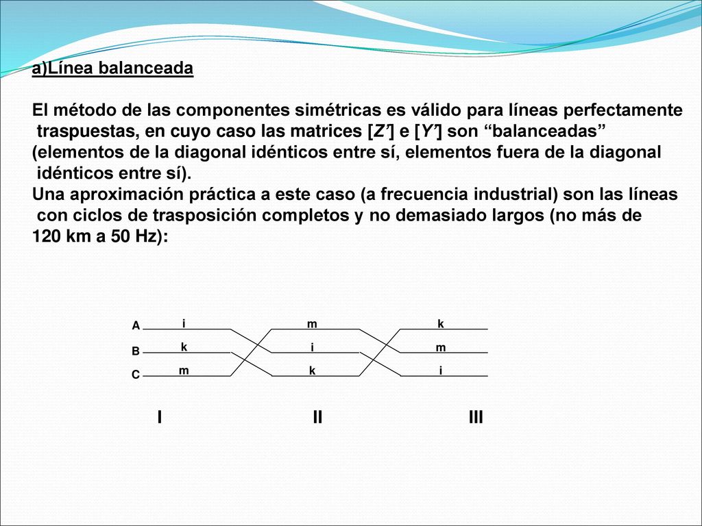 traspuestas, en cuyo caso las matrices [Z’] e [Y’] son balanceadas