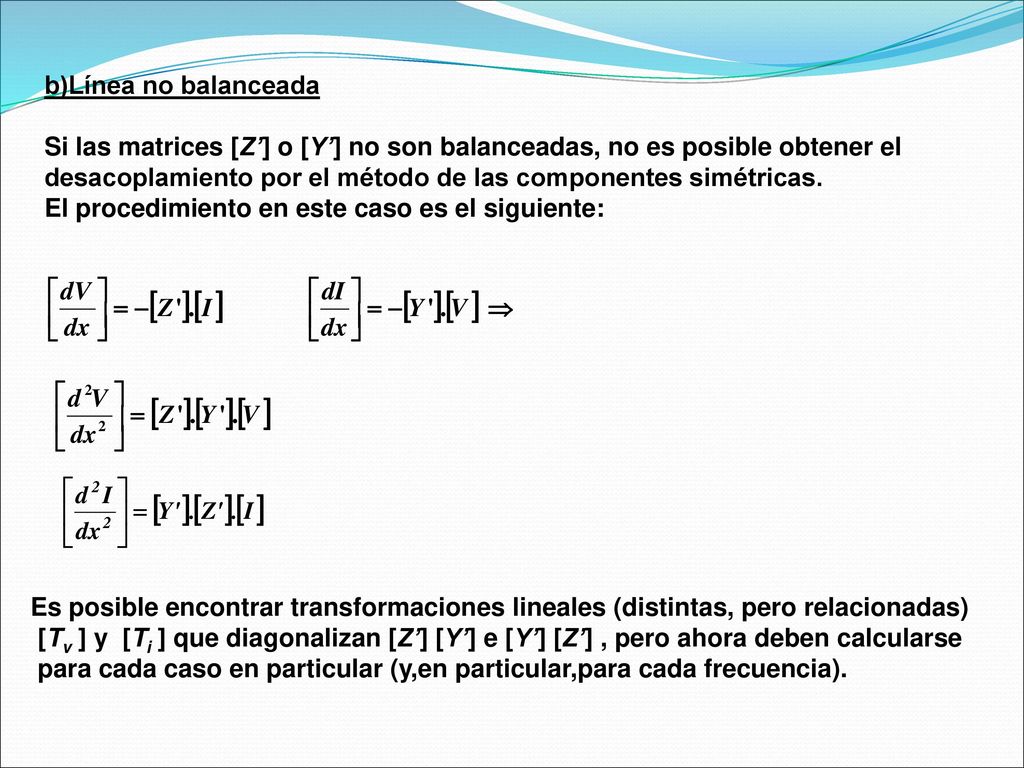b)Línea no balanceada Si las matrices [Z’] o [Y’] no son balanceadas, no es posible obtener el.