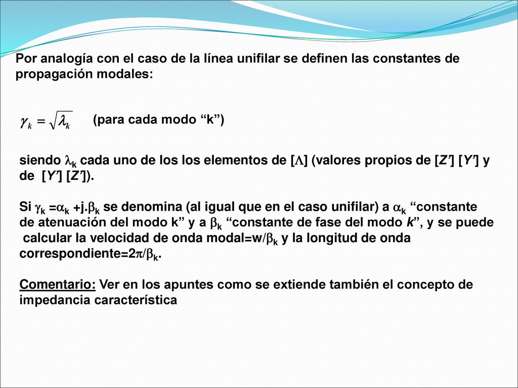 Por analogía con el caso de la línea unifilar se definen las constantes de
