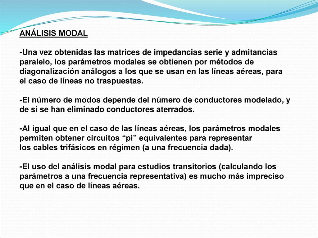 ANÁLISIS MODAL -Una vez obtenidas las matrices de impedancias serie y admitancias. paralelo, los parámetros modales se obtienen por métodos de.