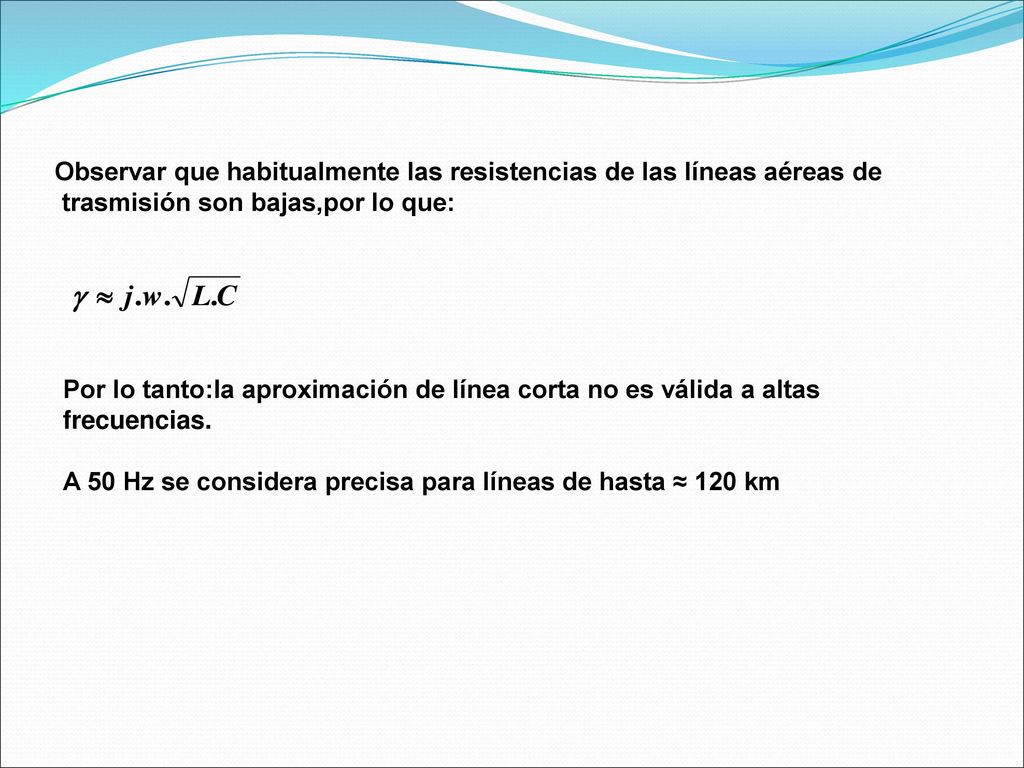 Observar que habitualmente las resistencias de las líneas aéreas de