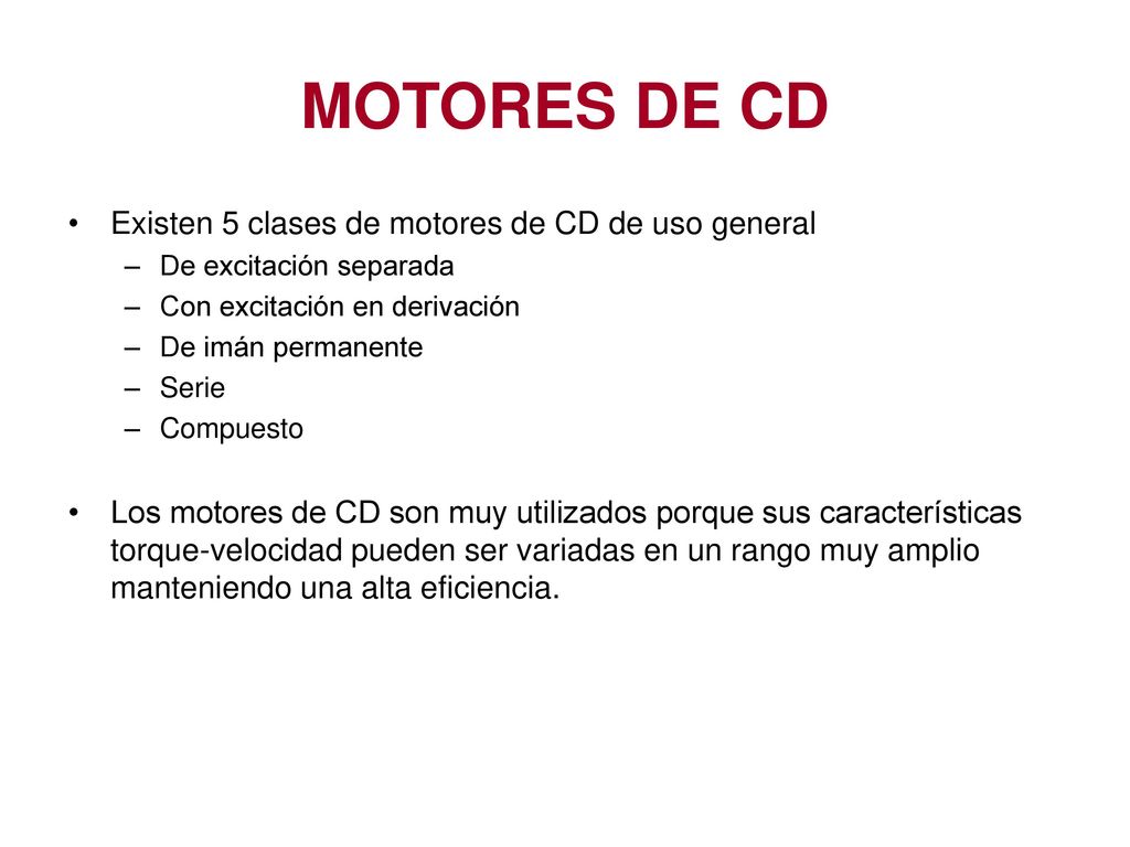 MOTORES DE CD Existen 5 clases de motores de CD de uso general