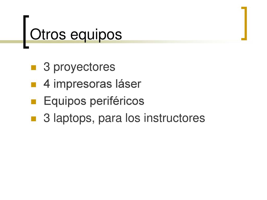 Otros equipos 3 proyectores 4 impresoras láser Equipos periféricos