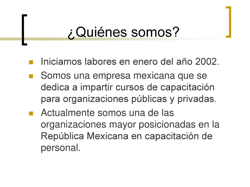¿Quiénes somos Iniciamos labores en enero del año 2002.