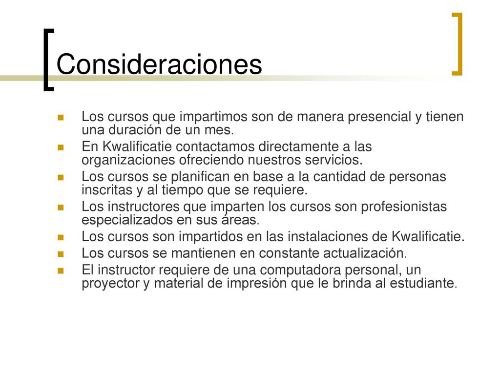 Consideraciones Los cursos que impartimos son de manera presencial y tienen una duración de un mes.