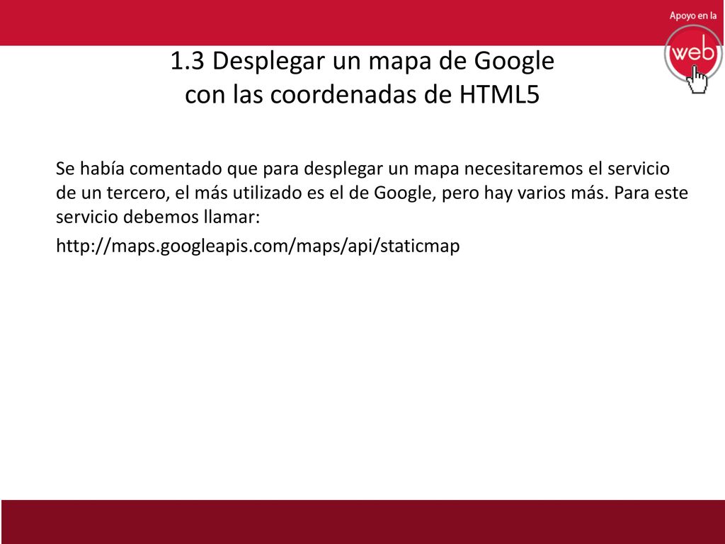 1.3 Desplegar un mapa de Google con las coordenadas de HTML5