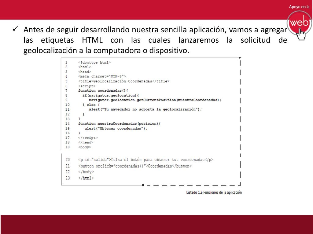 Antes de seguir desarrollando nuestra sencilla aplicación, vamos a agregar las etiquetas HTML con las cuales lanzaremos la solicitud de geolocalización a la computadora o dispositivo.