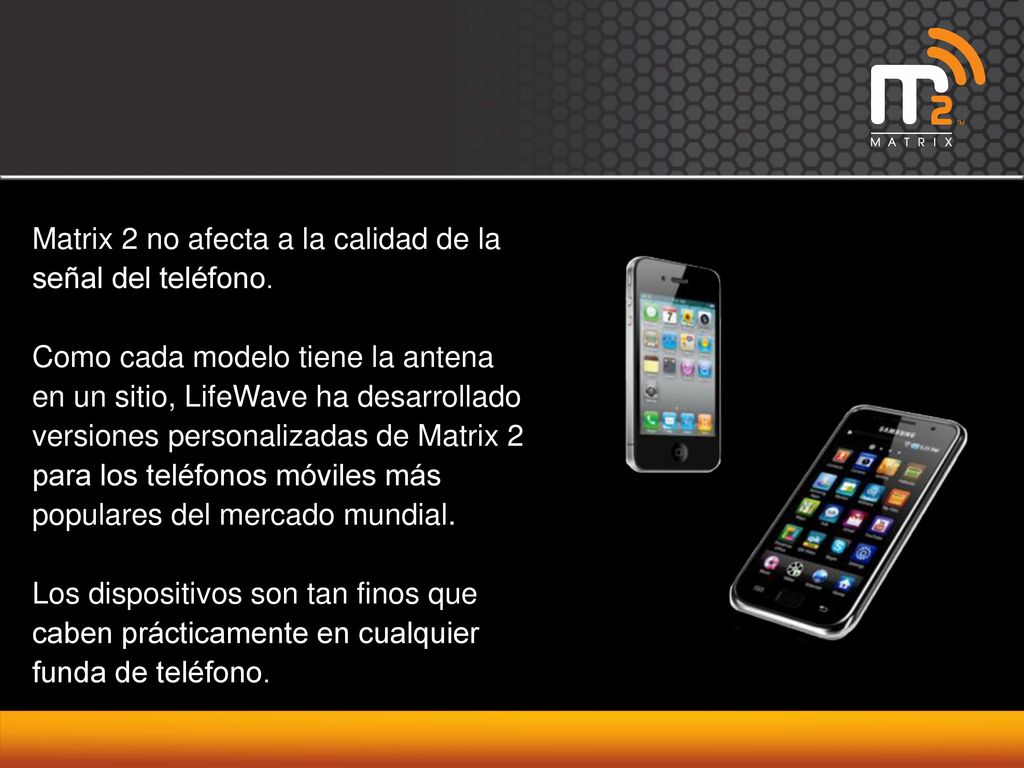 Matrix 2 no afecta a la calidad de la señal del teléfono.